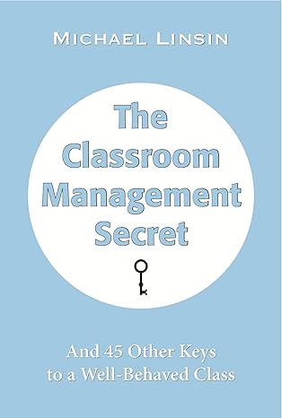 The Classroom Management Secret: And 45 Other Keys to a Well-Behaved Class - Epub + Converted Pdf